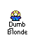 Dumb Blonde... NOT